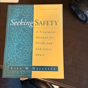 Seeking Safety: A Treatment Manual for Ptsd and Substance Abuse -- Lisa M. Najav